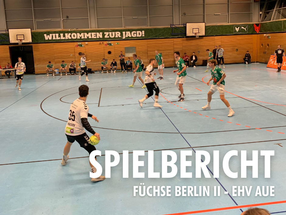 EHV Aue unterliegt beim Tabellenführer Füchse Berlin II